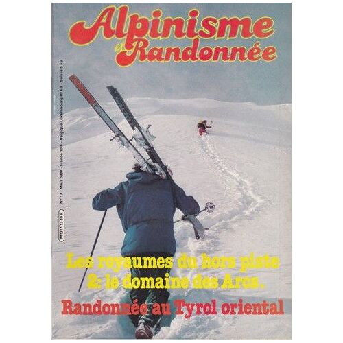 Alpinisme Et Randonnée N° 17 : Les Royaumes Du Hors Piste : Le Domaine Des Arcs                     