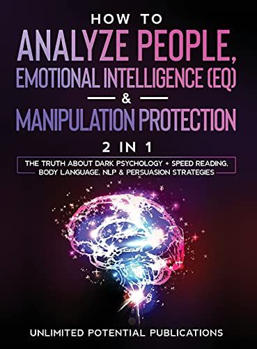 How To Analyze People, Emotional Intelligence (Eq) & Manipulation Protection (2 In 1)
