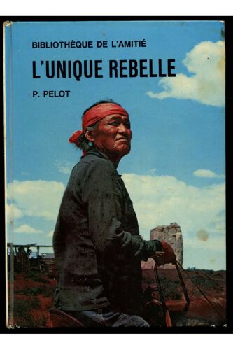 L'unique Rebelle / Pelot, P. / Réf 11465