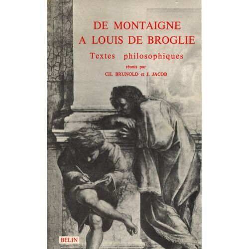 De Montaigne À Louis De Broglie - Textes Philisophiques / Collectif / Réf 11433