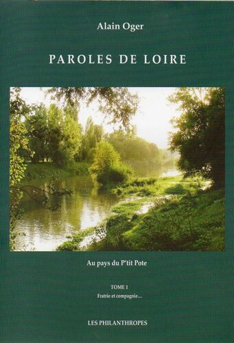 Paroles De Loire, Au Pays Du P'tit Pote, Tome 1 : Fratrie Et Compagnie...