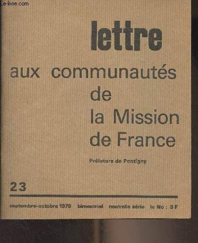 Lettre Aux Communautés De La Mission De France N°23 Sept. Oct. 1970 - Pris Sur Le Vif : Témoignage De L Eglise Pour Le Monde Ouvrier - Ministères Diversifiés Dans Un Enracinement Local - Réflexions(...)