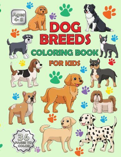 Dog Breeds Coloring Book For Kids Ages 4- 8: Learn And Discover Dog Breeds Through Coloring For Girls Or Boys Who Love Animals