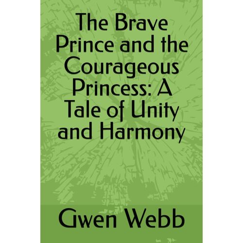 The Brave Prince And The Courageous Princess: A Tale Of Unity And Harmony
