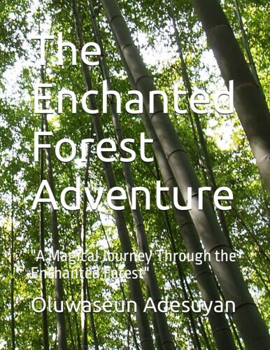 The Enchanted Forest Adventure: "A Magical Journey Through The Enchanted Forest"