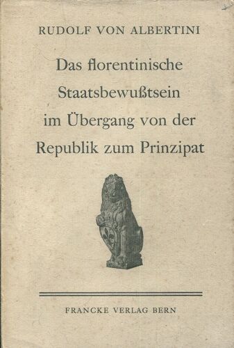 Das Florentinische Staatsbewusstsein Im Übergang Von Der Republik Zum Prinzipat