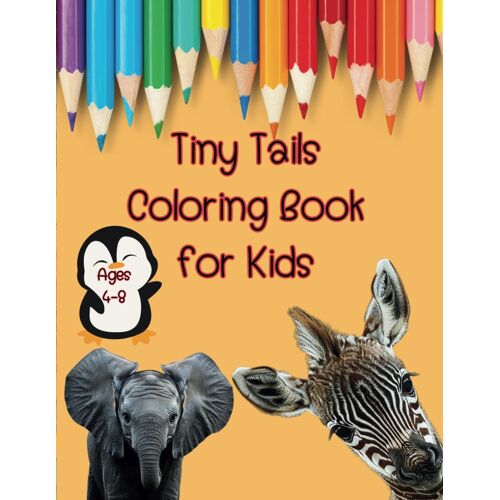 Tiny Tails Coloring Book For Kids: Baby Animals To Color Ages 4-8