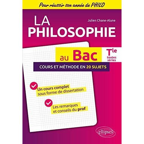 La Philosophie Au Bac. Terminale Toutes Séries. Cours Et Méthode En 20 Sujets