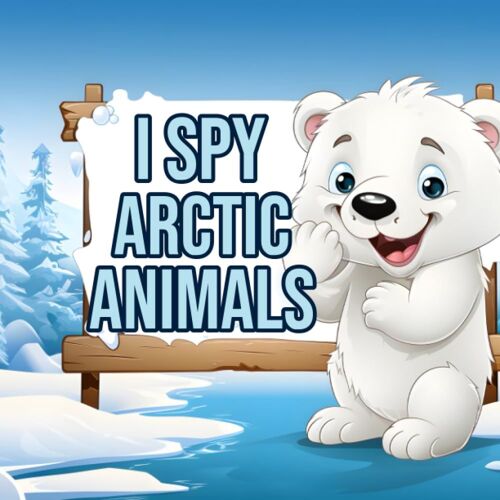 I Spy Arctic Animals: Book With Alphabet Facts & Discovery For Toddlers, Kindergartners & Kids 2-10: 16 (I Spy Book For Kids)