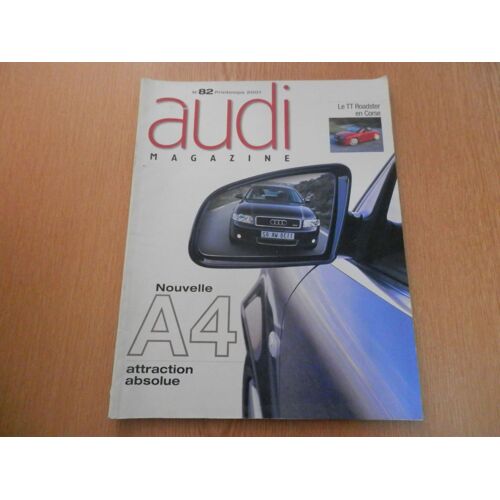 Audi Magazine  82  Nouvelle A4 Attraction Absolue