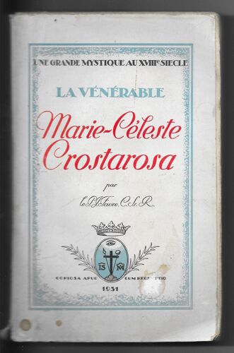 Une Grande Mystique Au Xviiième Siècle : La Vénérable Marie-Céleste Crostarosa, Par Le R. P. J. Favre.