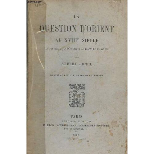 La Question D Orient Au Xviiie Siècle, Le Partage De La Pologne Et Le Traité De Kaïnardji - 2e Édition