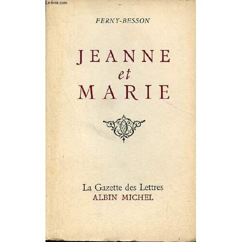 Jeanne Et Marie - Roman - Envoi De L Auteur - Collection La Gazette Des Lettres.
