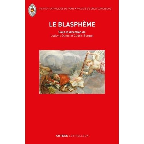 Le Blasphème - Le Retour D'une Question Juridique Oubliée Entre Droits Sacrés Et Droits Civils