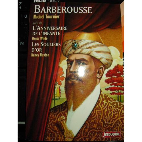Barberousse Suivi De L'anniversaire De L'infante (O.Wilde) Et  Les Souliers D'or (N.Huston)