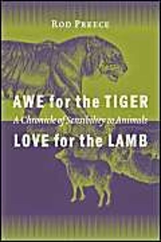 Awe For The Tiger, Love For The Lamb: A Chronicle Of Sensibility To Animals
