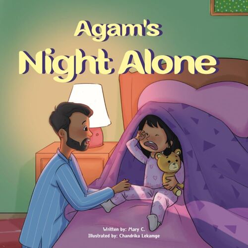 Agam's Night Alone: A Story About A Little Girl Named Agam, Who Endeavors To Sleep Solo Through The Night. A Tale Filled With Love, Empathy, And Gentle Affection.