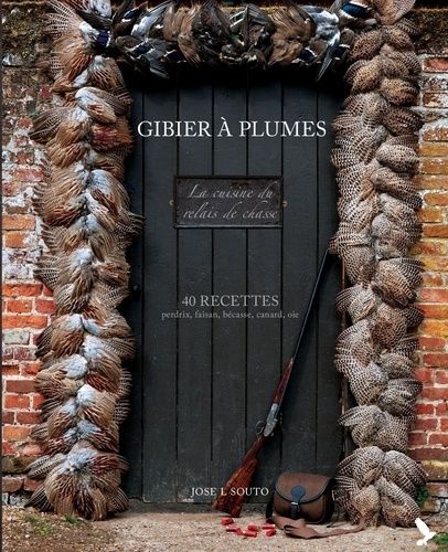 Gibier À Plume - 40 Recettes De Perdrix, Faisan, Bécasse, Canard, Oie
