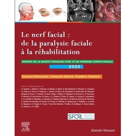 Le Nerf Facial : De La Paralysie Faciale À La Réhabilitation - Rapport 2020 De La Société Française D'orl Et De Chirurgie Cervico-Faciale