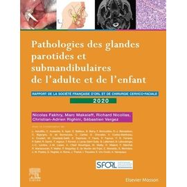 Pathologies Des Glandes Parotides Et Submandibulaires De L'adulte Et De L'enfant - Rapport 2020 De La Société Française D'orl Et De Chirurgie Cervico-Faciale