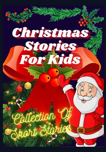 Christmas Stories For Kids: Collection Of Short Stories