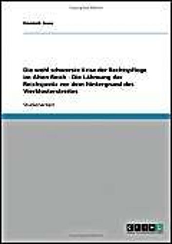 Die Wohl Schwerste Krise Der Rechtspflege Im Alten Reich - Die Lähmung Der Reichsjustiz Vor Dem Hintergrund Des Vierklosterstreites