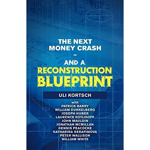 The Next Money Crash-And A Reconstruction Blueprint