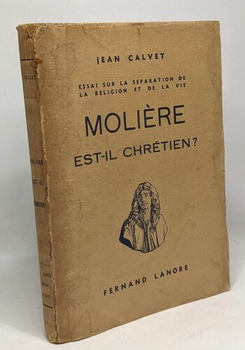 Molière Est-Il Chrétien? --- Essai Sur La Séparation De La Religion Et De La Vie Tome I