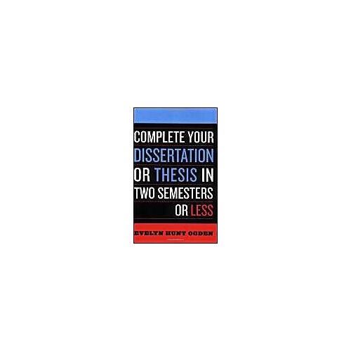 Complete Your Dissertation Or Thesis In Two Semesters Or Less