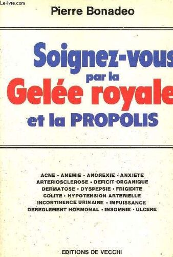 Soignez-Vous Par La Gelée Royale Et La Propolis.