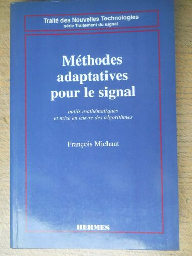 Méthodes Adaptatives Pour Le Signal - Outils Mathématiques Et Mise En Oeuvre Des Algorithmes
