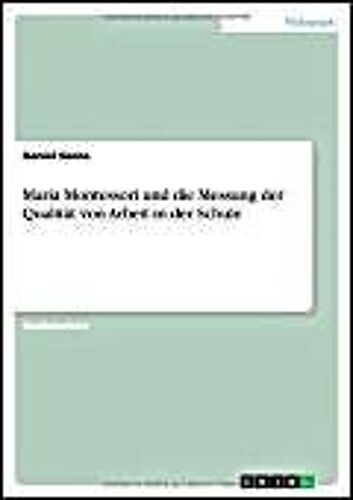 Maria Montessori Und Die Messung Der Qualität Von Arbeit In Der Schule