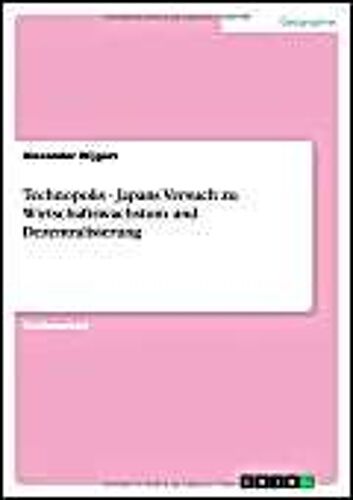 Technopolis - Japans Versuch Zu Wirtschaftswachstum Und Dezentralisierung