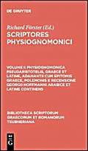 Physiognomonica Pseudaristotelis, Graece Et Latine, Adamantii Cum Epitomis Graece, Polemonis E Recensione Georgii Hoffmanni Arabice Et Latine Continens