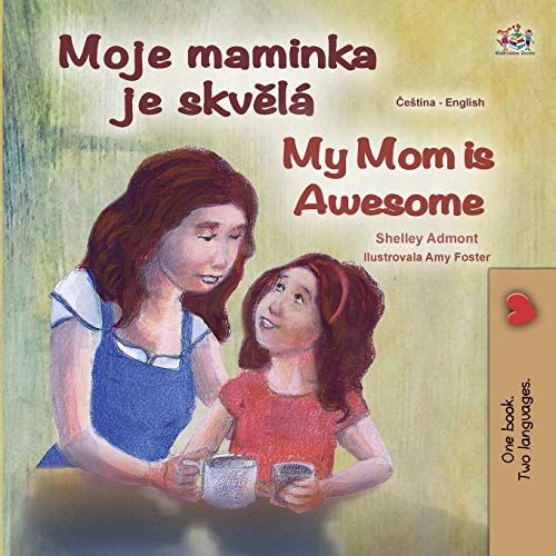My Mom Is Awesome (Czech English Bilingual Book For Kids)