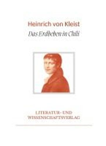 Heinrich Von Kleist: Das Erdbeben In Chili. Vollständige Neuausgabe