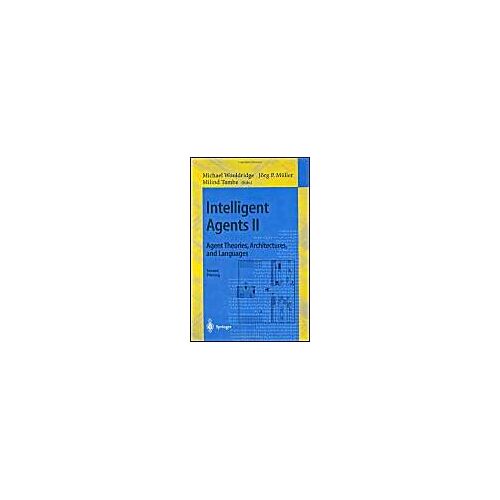 Intelligent Agents Ii: Agent Theories, Architectures, And Languages