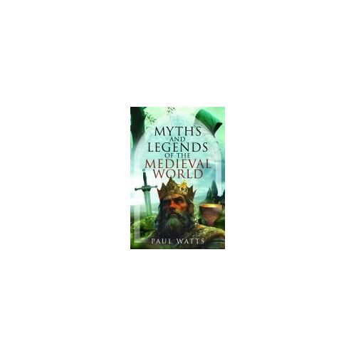 Myths And Legends Of The Medieval World