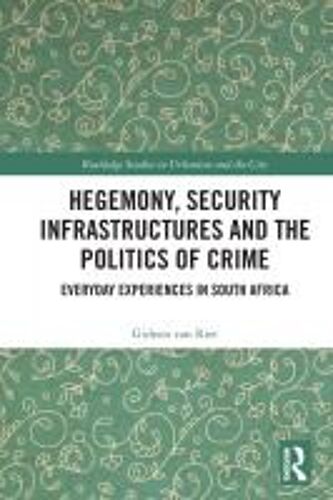 Hegemony, Security Infrastructures And The Politics Of Crime