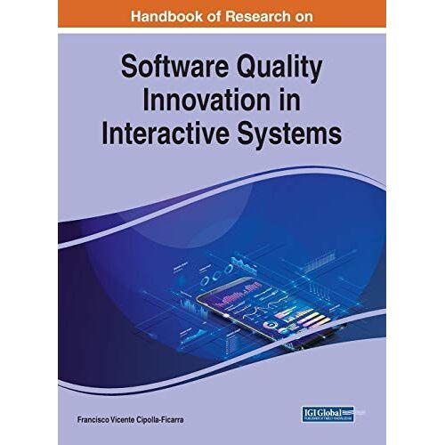 Handbook Of Research On Software Quality Innovation In Interactive Systems