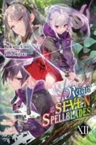 Reign Of The Seven Spellblades, Vol. 12 (Light Novel)