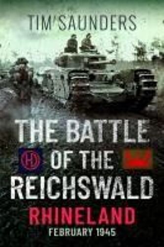 The Battle Of The Reichswald - Rhineland