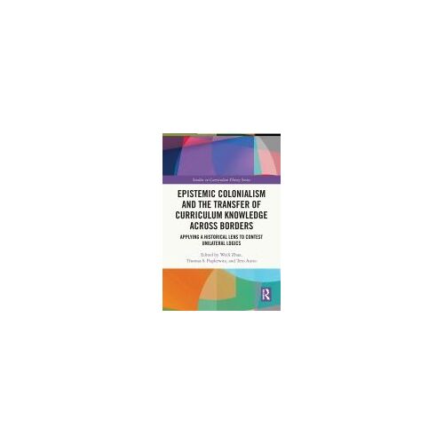 Epistemic Colonialism And The Transfer Of Curriculum Knowledge Across Borders