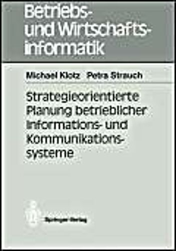 Strategieorientierte Planung Betrieblicher Informations- Und Kommunikationssysteme