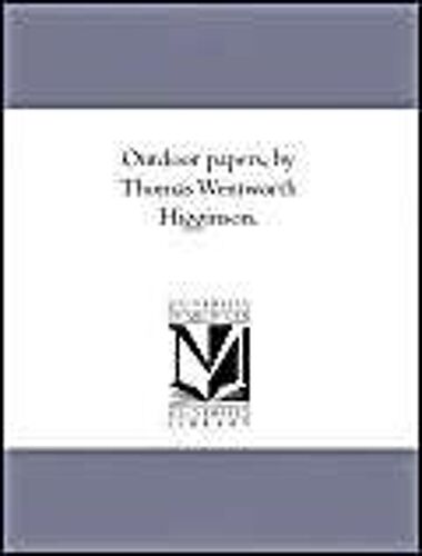 Out-Door Papers, By Thomas Wentworth Higginson.