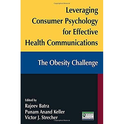 Leveraging Consumer Psychology For Effective Health Communications: The Obesity Challenge