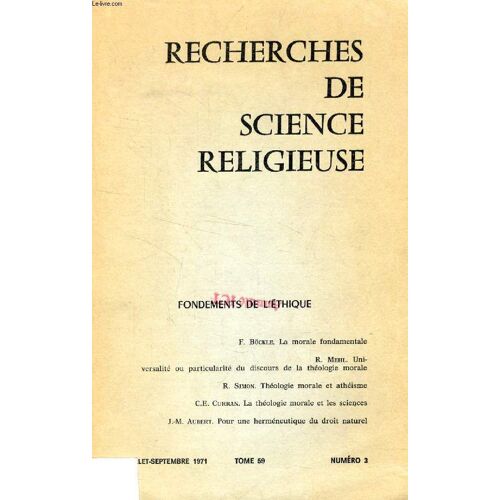 Recherches De Science Religieuse, Tome 59, N° 3, Juillet-Sept. 1971, Fondements De L'ethique (Sommaire: F. Böckle, La Morale Fondamentale. R. Mehl, Universalité Ou Particularité Du Discours ...