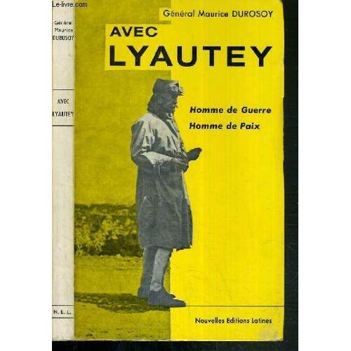 Avec Lyautey - Homme De Guerre - Homme De Paix