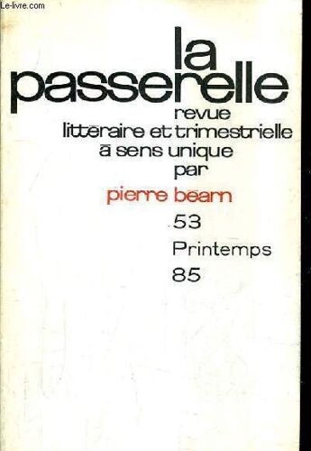 La Passerelle N°53 Printemps 1985 - Menus Propos Sur L'éléctronique Ii - Poème Ordinatique - Poésie Pas Morte - Le 35e Mandat Des Poèmes - L'érotisme Dans La Poésie Féminine - Les Naufragés ...