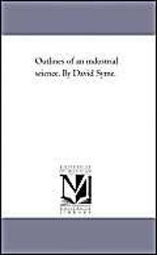 Outlines Of An Industrial Science. By David Syme.